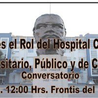 Foro/Conversatorio: ¿Cuál es el rol público que debe tener el Hospital Clínico U. de Chile (HCUCh)?. 5 Sept., 12:00 hrs. Frontis Hospital.